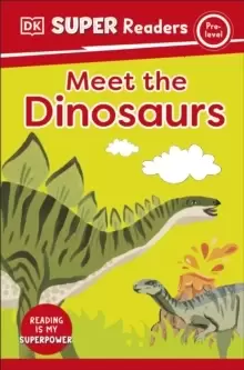 Image of DK Super Readers Pre-Level Meet the Dinosaurs