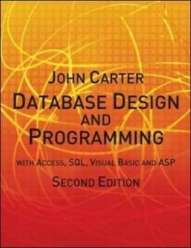 Image of Database Design and Programming with Access Sql Visual Basic and Asp by John Carter Paperback