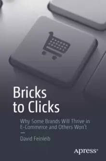 Image of Bricks to Clicks : Why Some Brands Will Thrive in E-Commerce and Others Won't