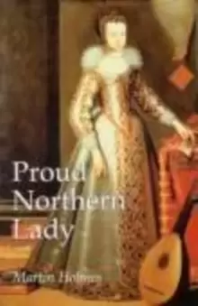 Image of Proud Northern Lady : Lady Anne Clifford 1590-1676