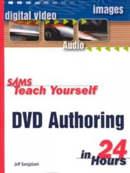 Image of Sams Teach Yourself DVD Authoring in 24 Hours by Jeff Sengstack Book