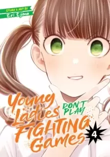 Image of Young Ladies Don't Play Fighting Games Vol. 4