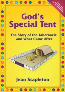 Image of God's Special Tent : The Story of the Tabernacle and What Came After