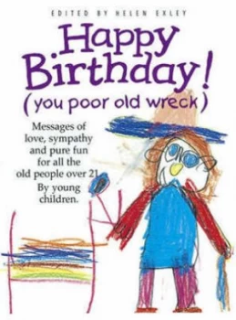 Image of Happy Birthday you Poor Old Wreck by Helen Exley Hardback