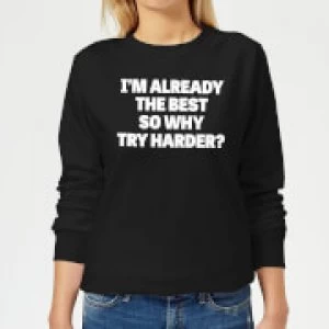 Image of Im Already the Best so Why Try Harder Womens Sweatshirt - Black - 3XL - Black