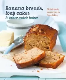 Image of Banana breads, loaf cakes & other quick bakes : 60 Deliciously Easy Recipes for Home Baking