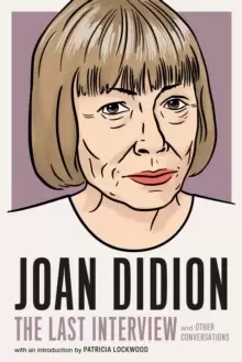 Image of Joan Didion: The Last Interview : AND OTHER CONVERSATIONS