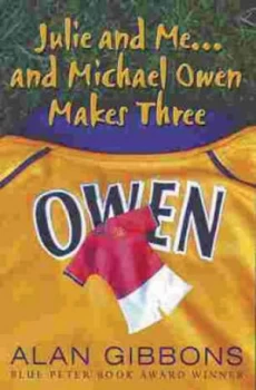 Image of Julie and Me - and Michael Owen Makes Three by Alan Gibbons Paperback