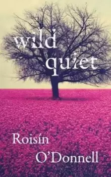 Image of Wild quiet by Roisin O'Donnell