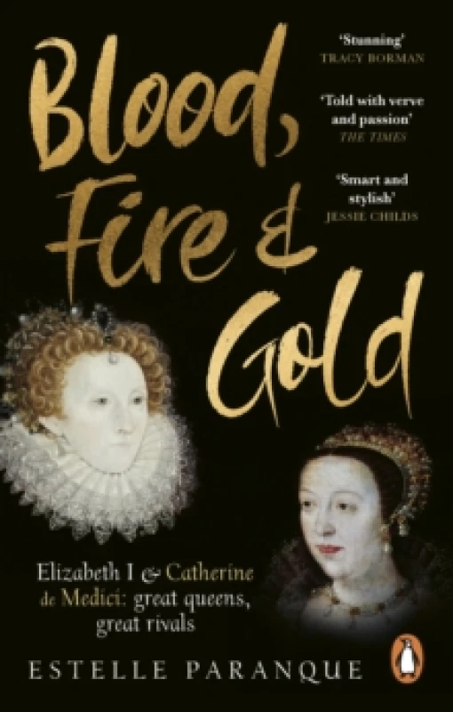 Image of Blood, Fire and Gold : The story of Elizabeth I and Catherine de Medici Paperback / softback