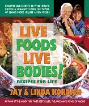 Image of live foods live bodies kordich jay and kordich linda