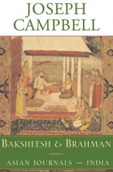 Image of Baksheesh and Brahman by Joseph Campbell Hardback