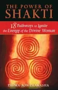 Image of power of shakti 18 pathways to ignite the energy of the divine woman