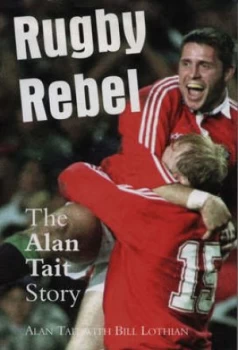 Image of Rugby Rebel by Alan Tait Hardback
