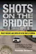 Image of shots on the bridge police violence and cover up in the wake of katrina