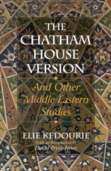 Image of The Chatham House Version and Other Middle-Eastern Studies by Elie Kedourie Paperback