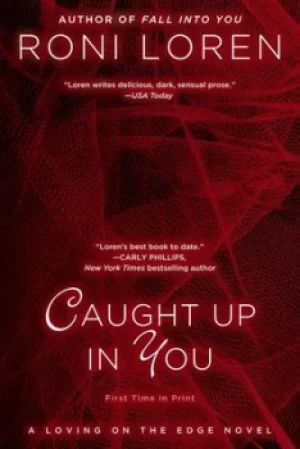 Image of Caught up in you by Roni Loren