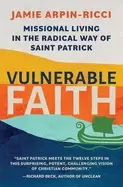 Image of vulnerable faith missional living in the radical way of st patrick