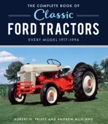 Image of The Complete Book of Classic Ford Tractors : Every Model 1917-1996