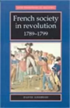 Image of French society in revolution 1789-1799 by David Andress