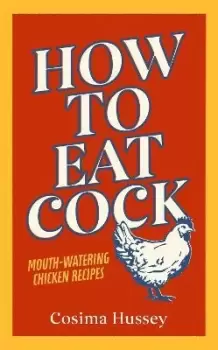 Image of How to Eat Cock by Cosima Hussey