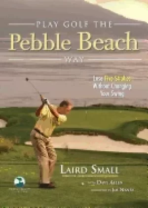 Image of play golf the pebble beach way lose five strokes without changing your swin