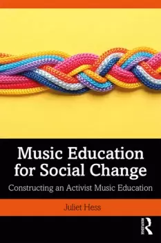 Image of Music Education for Social ChangeConstructing an Activist Music Education