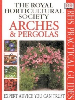 Image of Arches and Pergolas by Richard Key and Royal Horticultural Society Paperback