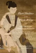 Image of plum shadows and plank bridge two memoirs about courtesans