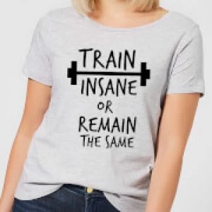 Image of Train Insane or Remain the Same Womens T-Shirt - Grey - 5XL