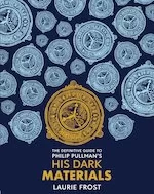 Image of His Dark Materials: The Definitive Guide to Philip Pullmans His Dark Materials: The Original Trilogy