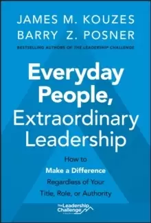 Image of Everyday People, Extraordinary Leadership : How to Make a Difference Regardless of Your Title, Role, or Authority