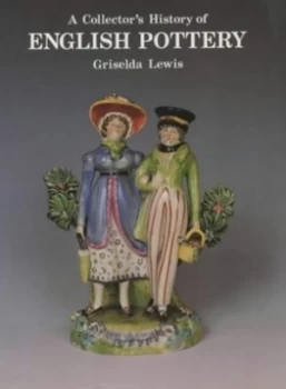 Image of A Collectors History of English Pottery by Griselda Lewis and Antique Collectors Club Book