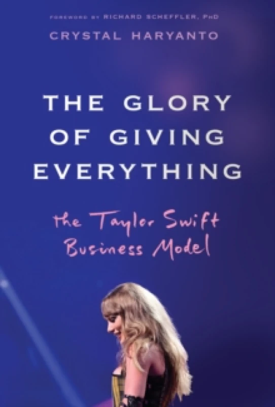 Image of The Glory of Giving Everything : The Taylor Swift Business Model Hardback