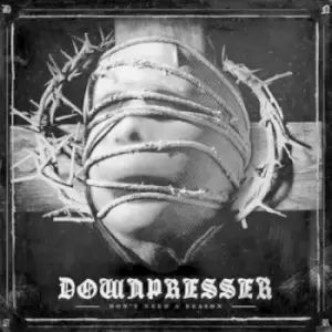 image of Dont need a reason by Downpresser CD Album