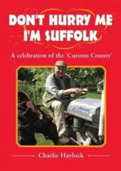 Image of Dont Hurry Me - Im Suffolk by Charlie Haylock Paperback