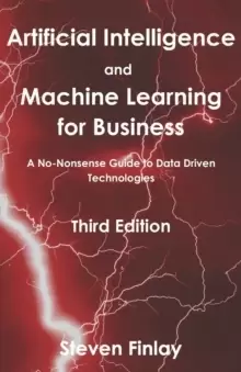 Image of Artificial Intelligence and Machine Learning for Business : A No-Nonsense Guide to Data Driven Technologies