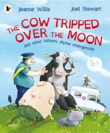 Image of The Cow Tripped Over the Moon and Other Nursery Rhyme Emergencies