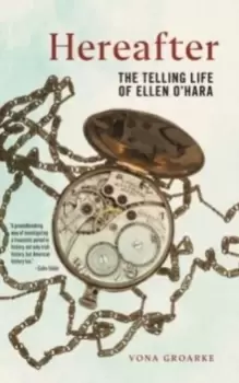 Image of Hereafter : The Telling Life of Ellen O'Hara
