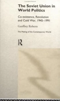 Image of The Soviet Union in World Politics by Geoffrey Roberts Hardback