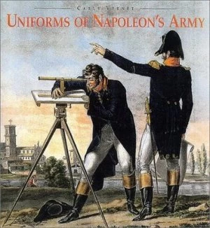 Image of Uniforms of Napoleons Army by Carle Vernet Hardback