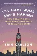Image of ill have what shes having how nora ephrons three iconic films saved the rom