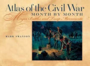 Image of Atlas of the Civil War Month by Month by Mark Swanson Hardback