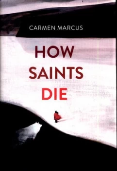 Image of How Saints Die by Carmen Marcus Hardback