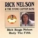 Image of Rick Nelson & The Stone Canyon Band - Rick Sings Nelson/Rudy The Fifth
