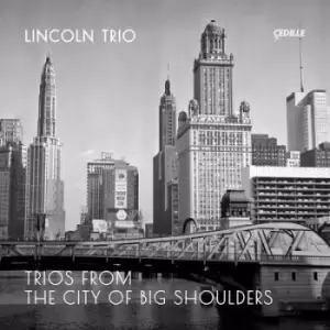 image of Lincoln Trio Trios from the City of Big Shadows by Ernst Bacon CD Album