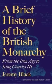 Image of A Brief History of the British Monarchy : From the Iron Age to King Charles III