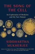 Image of song of the cell an exploration of medicine and the new human