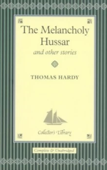 Image of The Melancholy Hussar and Other Stories by Thomas Hardy Hardback