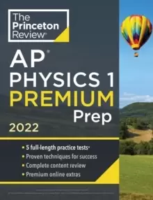 Image of Princeton Review AP Physics 1 Premium Prep, 2022 : 5 Practice Tests + Complete Content Review + Strategies & Techniques